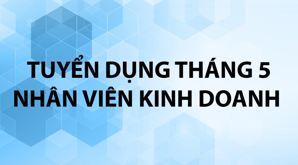 KHOA THƯƠNG tuyển dụng Nhân viên Kinh doanh 05/2024