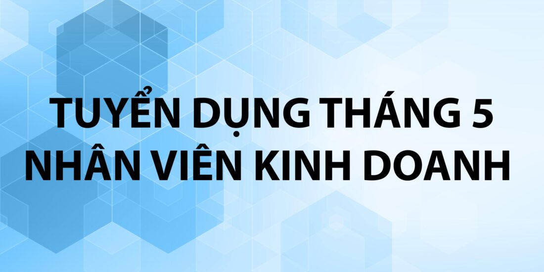 KHOA THƯƠNG tuyển dụng Nhân viên Kinh doanh 05/2024